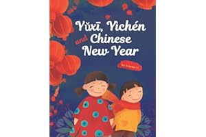 Yǔxī, Yìchén and Chinese New Year: Introductory book about Lunar New Year for toddlers and kids - traditions, legends, zodiac, tastes with simple ... little children (counting, colors and more)