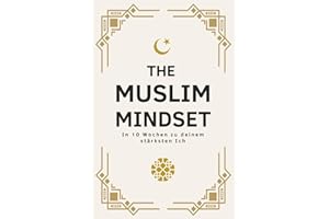 THE MUSLIM MINDSET - In 10 Wochen zu deinem stärksten Ich | Islamische Bücher zur Stärkung des Iman