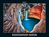 Faszination Natur 2017 - Fascinating Nature - Bildkalender quer (56 x 42) - Landschaftskalender by 