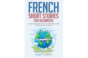 French Short Stories for Beginners: 20 Captivating Short Stories to Learn French & Grow Your Vocabulary the Fun Way!: 1