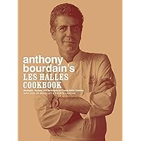 Anthony Bourdain's Les Halles Cookbook: Strategies, Recipes, and Techniques of Classic Bistro Cooking