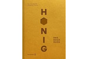 Honig - Das Kochbuch: Rezepte und Geschichten von Imkern. Erlebe regionale Honigaromen in herzhaften und süßen Gerichten. Porträts von urbanen und traditionellen Imkern aus Deutschland und Österreich.