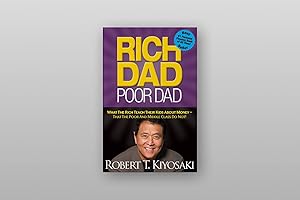 Rich Dad Poor Dad: What The Rich Teach Their Kids About Money That The Poor And Middle Class Do Not!