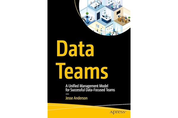 Data Teams: A Unified Management Model for Successful Data-Focused Teams (English Edition)