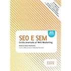 SEO E SEM: Guida avanzata al Web Marketing