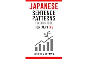 Japanese Sentence Patterns for JLPT N5 : Training Book (Japanese Sentence Patterns Training Book 1)