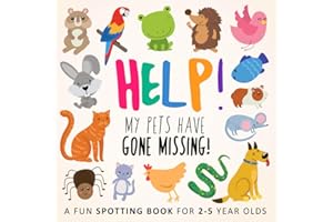 Help! My Pets Have Gone Missing!: A Fun Spotting Book for 2-5 Year Olds: A Fun Where's Wally Style Book for 2-5 Year Olds (Help! Books)