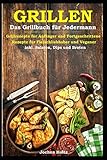 Image de Grillen Das Grillbuch für Jedermann: Grillrezepte für Anfänger und Fortgeschrittene Rezepte für