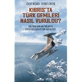 Kıbrıs'ta T&uuml;rk Gemileri Nasıl Vuruldu?