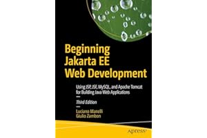 Beginning Jakarta EE Web Development: Using JSP, JSF, MySQL, and Apache Tomcat for Building Java Web Applications