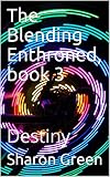 Image de The Blending Enthroned, book 3: Destiny (English Edition)
