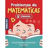 Problemas de Matem&aacute;ticas 6&ordm; de Primaria: Cuaderno de repaso de matem&aacute;ticas con m&aacute;s de 100 ejercicios para ni&ntilde;os de 11 y 12 a&ntilde;