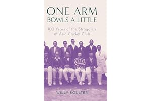 One Arm Bowls a Little: 100 Years of the Stragglers of Asia Cricket Club