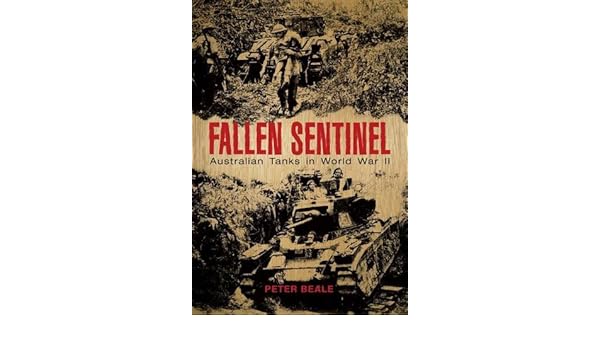 Fallen Sentinel Australian Tanks In World War Ii Amazonco - 