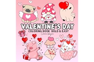 Valentine’s Day Coloring Book Bold&Easy: Simple,Cute And Grovy Sweet Hearts Big Designs For Relaxation & Stress Relief And Fun, With Thick Lines ... Adults And Kids Featuring Lovely Cozy Things