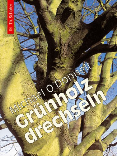 Download Grünholz drechseln: Anleitungen und Beispiele