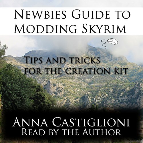 Newbie's Guide to Modding Skyrim: Tips and Tricks for The Creation Kit