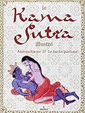 Le Kama Sutra illustré : Ananga-Ranga ; Le Jardin parfumé