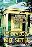 IM DIALOG MIT SETH - Band 2: Die Geschichte von Jane Roberts' ASW-Klasse by Susan M. Watkins