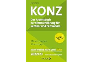 Konz: Das Arbeitsbuch zur Steuererklärung für Rentner und Pensionäre | Mit den besten Steuertipps | Mehr Wissen. Mehr Geld. Konz | 2022 / 23. Für Ihre Steuererklärung 2022
