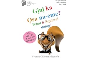Gini ka Osa na-eme? What is Squirrel doing?: An Igbo-English Dual Language Storybook