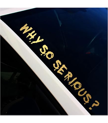 FS56  Why Così Serious Joker  Adesivo Parabrezza Adesivo Oracal 751C
