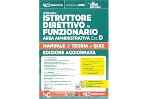 Istruttore direttivo e Funzionario dell'area amministrativa cat. D. Manuale con teoria e quiz per tutti i concorsi negli enti locali. Edizione 2025. Con software di simulazione