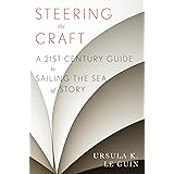 Steering the Craft: A Twenty-First-Century Guide to Sailing the Sea of Story