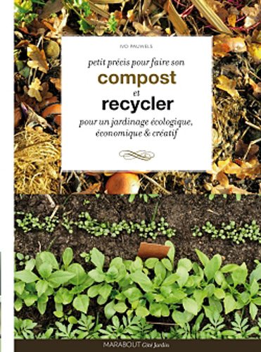 couverture de : Petit pr&eacute;cis pour faire son compost et recycler pour un j...