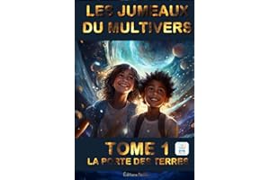 LES JUMEAUX DU MULTIVERS TOME 1 - LA PORTE DES TERRES - Adapté DYS Lecture Facile - Livre cadeau: Un tourbillon d'aventures à travers des univers ... quête de sagesse et des valeurs universelles