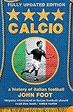 Calcio: A History of Italian Football Calcio: A History of Italian Football