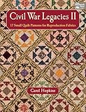 Image de Civil War Legacies II: 17 Small Quilt Patterns for Reproduction Fabrics