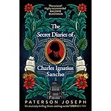 The Secret Diaries of Charles Ignatius Sancho: “An absolutely thrilling, throat-catching wonder of a historical novel” STEPHE