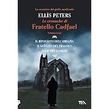 Le cronache di fratello Cadfael: Il rifugiato dell'abbazia-Il novizio del diavolo-I due prigionieri (Vol. 3)