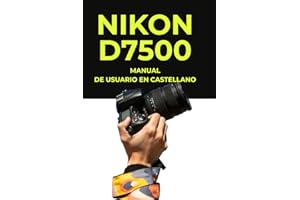 Manual de Usuario Nikon D7500 — Manual Técnico en Español: Manual de Usuario Nikon D7500 Impreso — Guía Completa de 380 Páginas en Formato Grande — Manual Técnico y Práctico en Español
