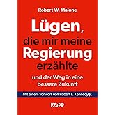 Lügen, die mir meine Regierung erzählte - und der Weg in eine bessere Zukunft: Mit einem Vorwort von Robert F. Kennedy Jr.
