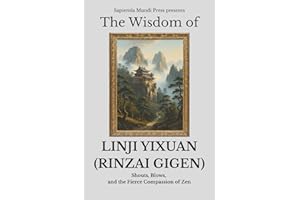 The Wisdom of Linji Yixuan (Rinzai Gigen): Shouts, Blows, and the Fierce Compassion of Zen: 7 (Zen Wisdom)