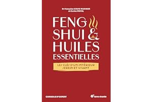 Feng shui et huiles essentielles: Les clés d'un intérieur serein et vivant