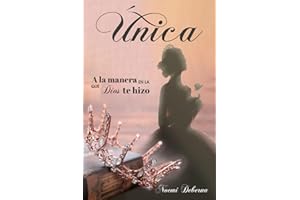 ÚNICA, A LA MANERA EN LA QUE DIOS TE HIZO