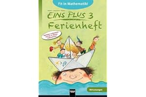 EINS PLUS 3, Ferienheft: Optimal vorbereitet auf die 4. Klasse Volksschule! Ausgabe Österreich!