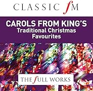 Carols from King's College Cambridge (Classic FM: The Full Wo