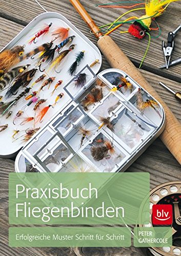 Download Praxisbuch Fliegenbinden: Erfolgreiche Muster Schritt für Schritt Download Praxisbuch Fliegenbinden: Erfolgreiche Muster Schritt für Schritt