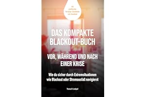 Das kompakte Blackout Buch vor, während und nach einer Krise: Wie du sicher durch Extremsituationen wie Blackout oder Stromausfall navigierst - mit ... Blackout Vorsorge Checkliste zum Download