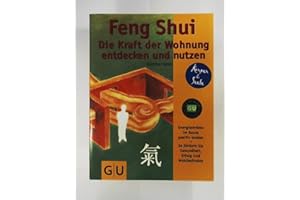 Feng Shui Die Kraft der Wohnung entdecken und nutzen: Energieströme im Raum postiv lenken. So fördern Sie Gesundheit, Erfolg und Wohlbefinden. Mit ... zum Heraustrennen (GU Körper & Seele)