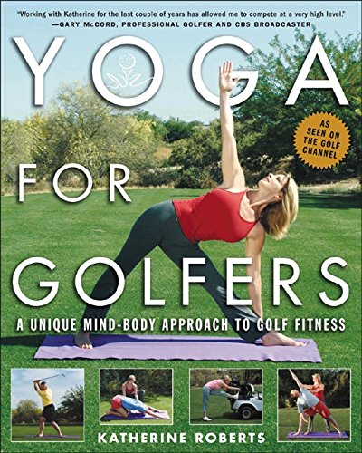 Yoga for Golfers: A Unique Mind-Body Approach to Golf Fitness (English Edition)