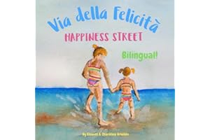 Happiness Street - Via della Felicità: Α bilingual children's picture book in English and Italian