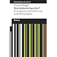 Was bedeutet das alles?: Eine ganz kurze Einführung in die Philosophie. [Was bedeutet das alles?] (Reclams Universal-Biblioth