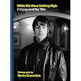 While We Were Getting High: Britpop & the ‘90s in photographs with unseen images
