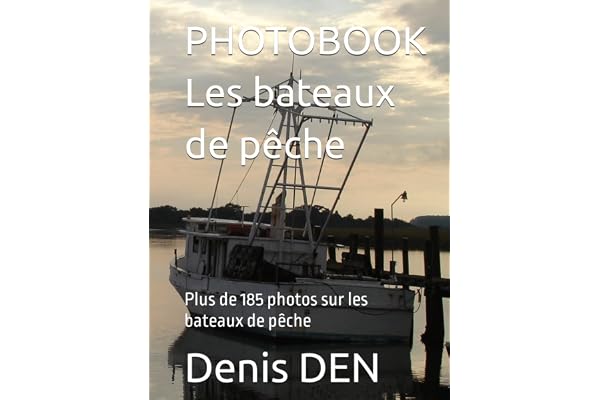 PHOTOBOOK Les bateaux de pêche: Plus de 185 photos sur les bateaux de pêche