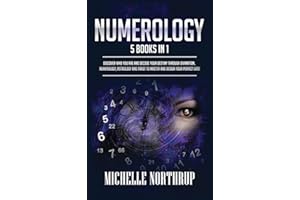 Numerology: 5 Books in 1: Discover Who You Are and Decode Your Destiny through Divination, Numerology, Astrology and Tarot to Master and Design Your Perfect Life!